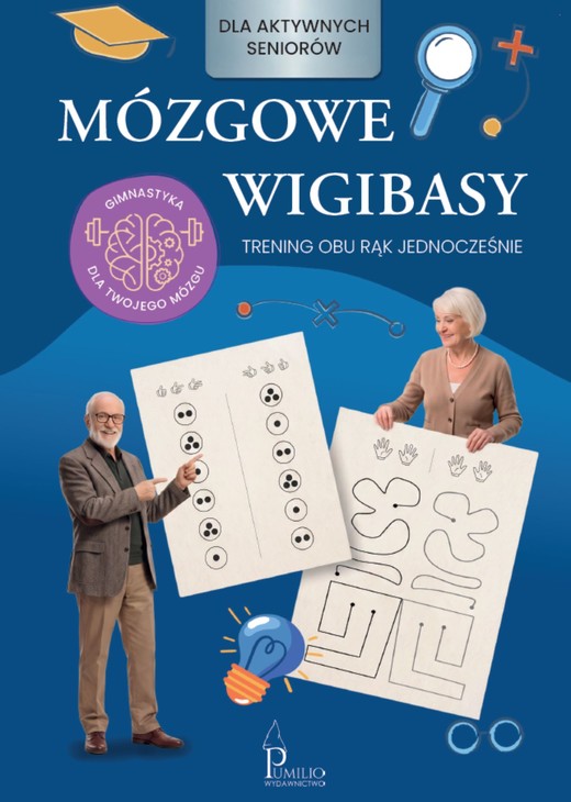 okładka Mózgowe wygibasy dla aktywnego seniora. Trening obu rąk jednocześnie książka | Mariusz Dyduch, Redakcja Pumilio