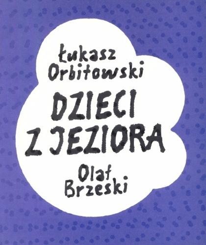 okładka Dzieci z jeziora książka | Łukasz Orbitowski