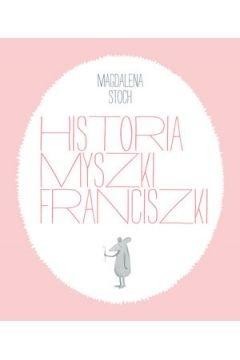 okładka Historia myszki Franciszki książka | Stoch Magdalena