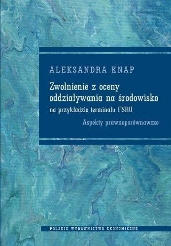 okładka Zwolnienie z oceny oddziaływania na środowisko książka | Aleksandra Knap