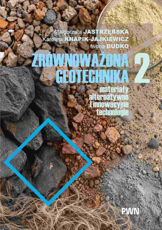 okładka Zrównoważona geotechnika 2 – materiały alternatywne i innowacyjne technologie książka | Karolina Knapik-Jajkiewicz, Iwona Dudko, Małgorzata Jastrzębska