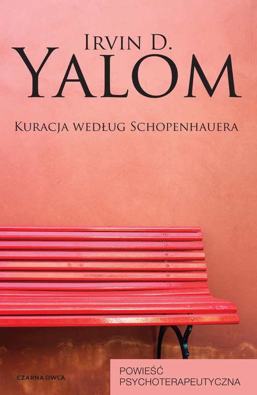 okładka Kuracja według Schopenhauera. Powieść psychoterapeutyczna. Irvin D. Yalom książka | Irvin D. Yalom