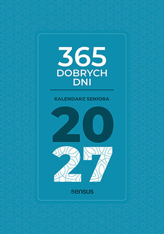 okładka 365 dobrych dni. Kalendarz seniora 2027 książka | Katarzyna Wrotek