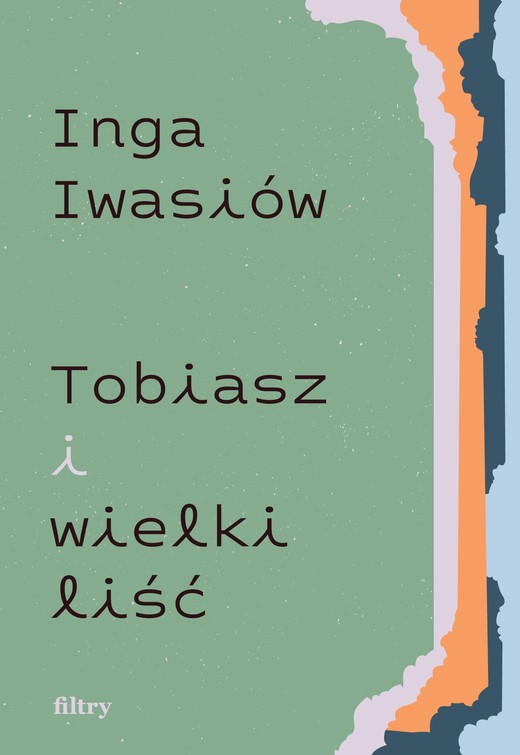 okładka Tobiasz i wielki liść książka | Inga Iwasiów