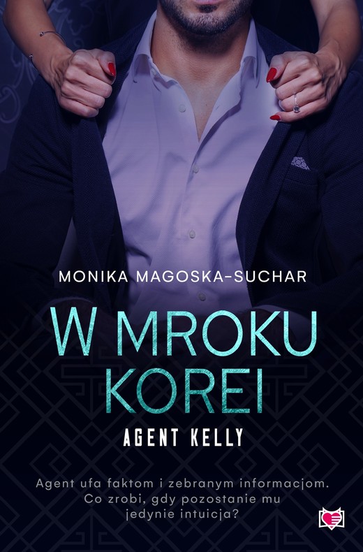okładka W mroku Korei. Agent Kelly. Tom 3 książka | Monika Magoska-Suchar