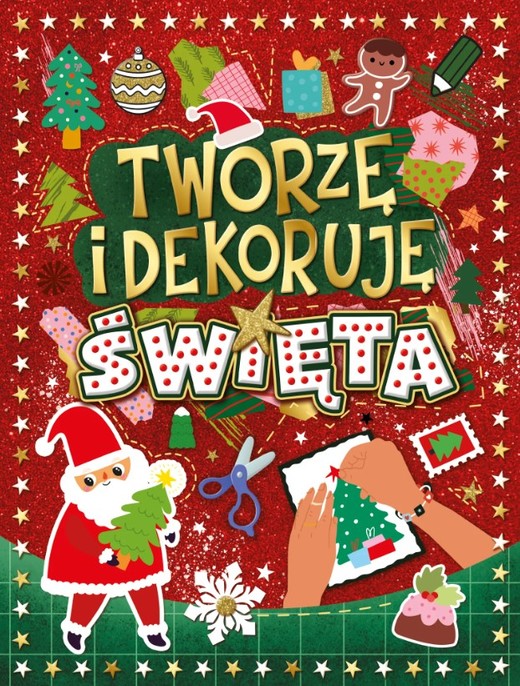 okładka Święta. Tworzę i dekoruję książka | Opracowanie zbiorowe