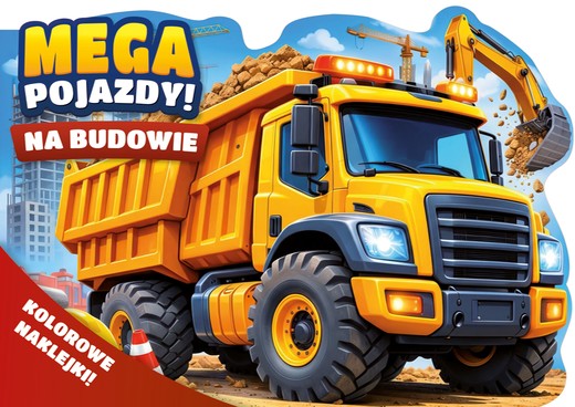okładka Na budowie. Mega pojazdy! + kolorowe naklejki! książka | Opracowanie zbiorowe