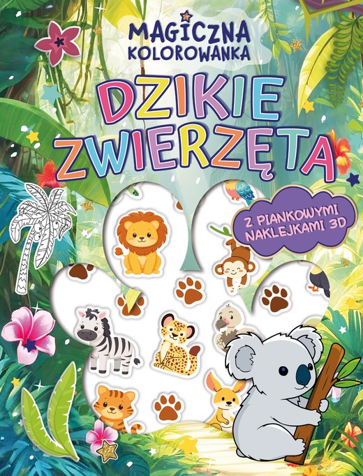 okładka Dzikie zwierzęta. Magiczna kolorowanka (z piankowymi naklejkami 3D) książka | Opracowanie zbiorowe
