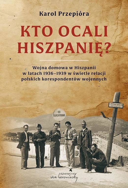 okładka Kto ocali Hiszpanię? Wojna domowa w Hiszpanii w... książka | Karol Przepióra