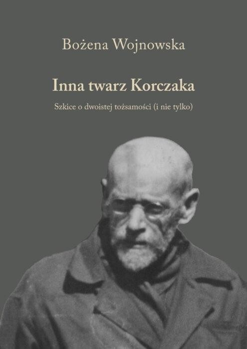 okładka Inna twarz Korczaka książka | Bożena Wojnowska