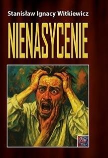 okładka Nienasycenie książka | Stanisław Ignacy Witkiewicz (Witkacy)