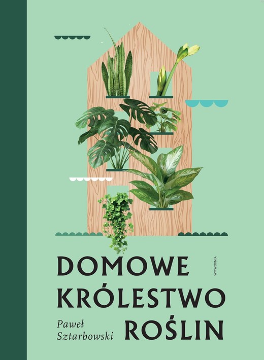 okładka Domowe królestwo roślin książka | Paweł Sztarbowski