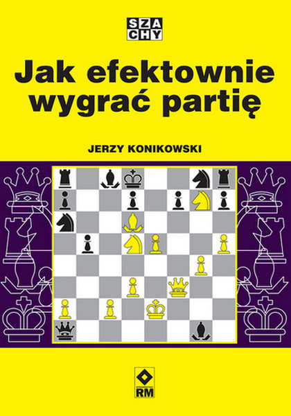 okładka Jak efektownie wygrać partię książka | Jerzy Konikowski