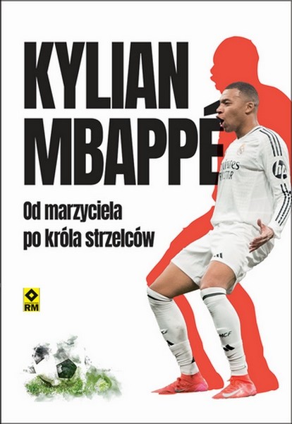 okładka Kylian Mbappe Od marzyciela do króła strzelców książka | Football France