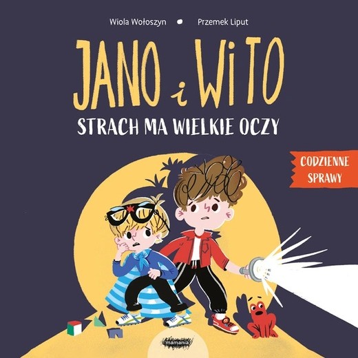okładka Jano i Wito. Strach ma wielkie oczy. Codzienne sprawy Jano i Wito książka | Wiola Wołoszyn