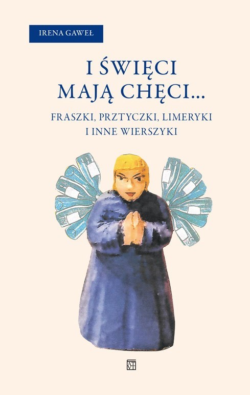 okładka I święci mają chęci... Fraszki, przytyczki, limeryki i inne wierszyki książka