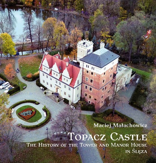 okładka Topacz Castle. The History of the Tower and Manor książka | Małachowicz Maciej