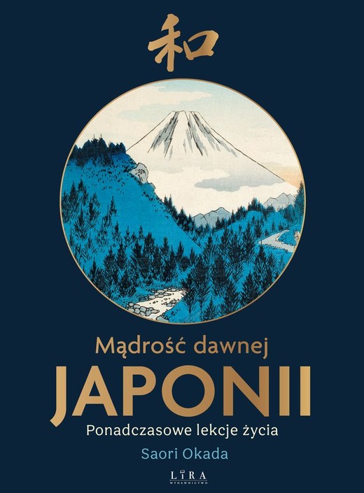 okładka Mądrość dawnej Japonii. Ponadczasowe lekcje życia książka | Saori Okada