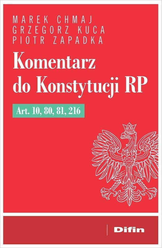 okładka Komentarz do Konstytucji RP art. 10, 80, 81, 216 książka | Marek Chmaj, Grzegorz Kuca, Piotr Zapadka