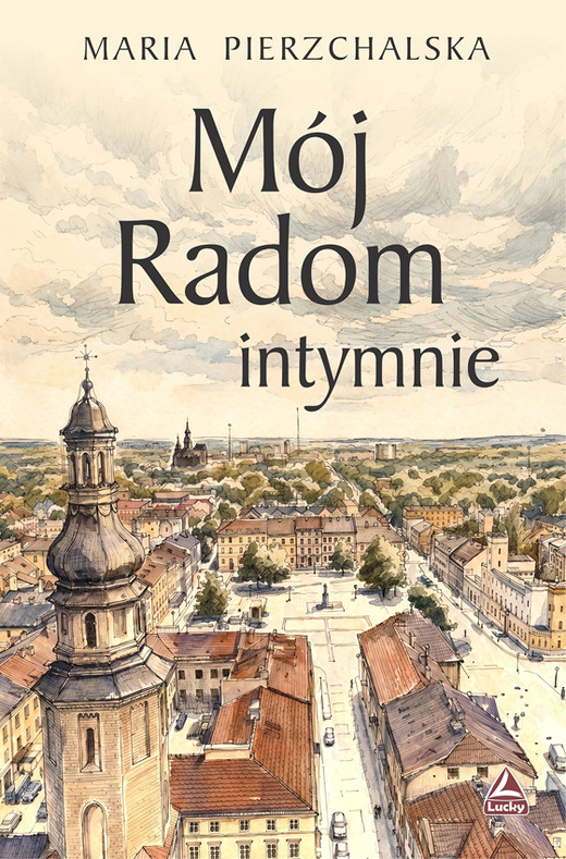 okładka Mój Radom intymnie książka | Maria Pierzchalska
