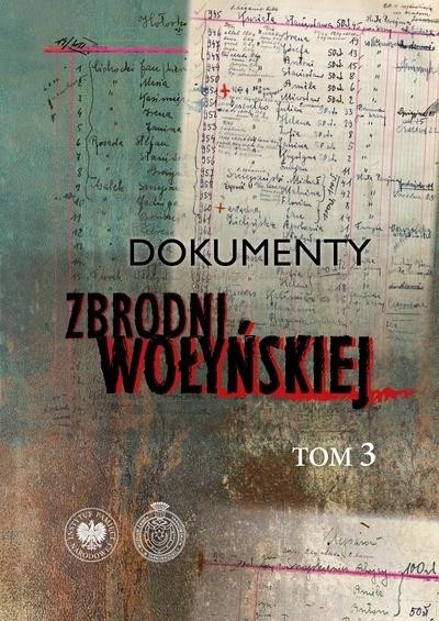 okładka Dokumenty zbrodni wołyńskiej T.3 książka | Sokołowski Paweł, Tadeusz Zych, red. LeonPopek