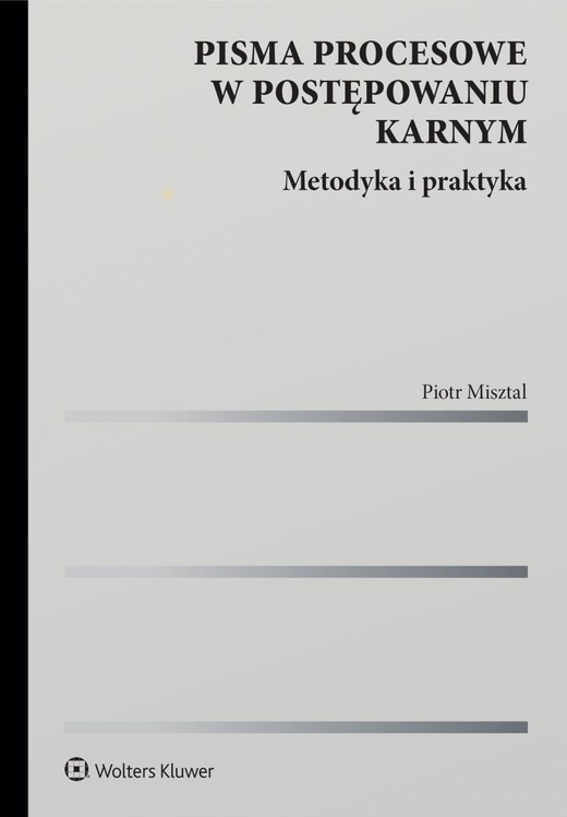 okładka Pisma procesowe w postępowaniu karnym. Metodyka i praktyka książka | Piotr Misztal
