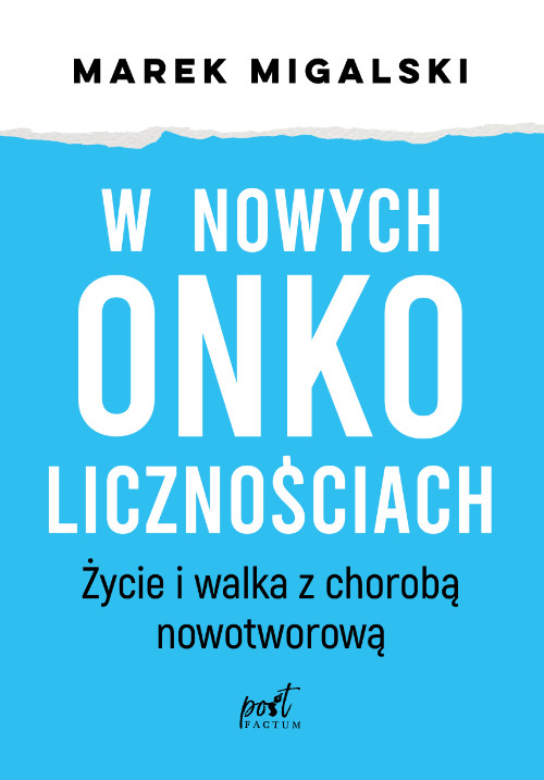 okładka W nowych onkolicznościach. Moje życie z chorobą nowotworową książka | Marek Migalski