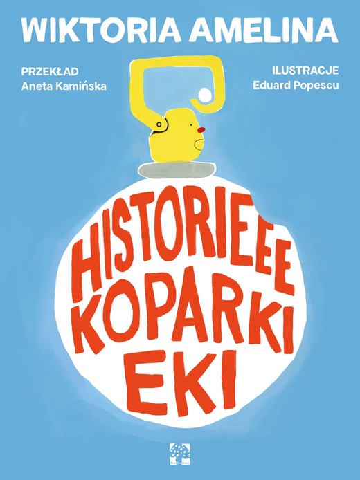 okładka Historieee koparki Eki książka | Eduard Popescu, Wiktoria Amelina