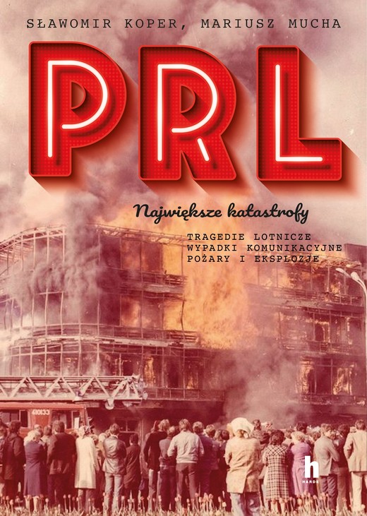 okładka PRL. Największe katastrofy książka | Mariusz Mucha, Sławomir Koper