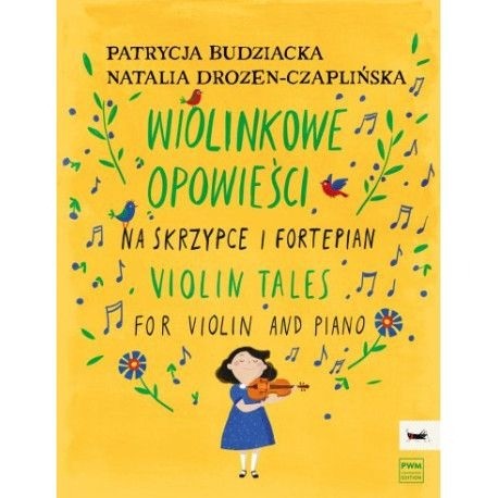 okładka Budziacka,P. , Drozen-Czaplińska,N. Wiolinkowe opowieści na skrzypce i fortepian książka | Patrycja Budziacka