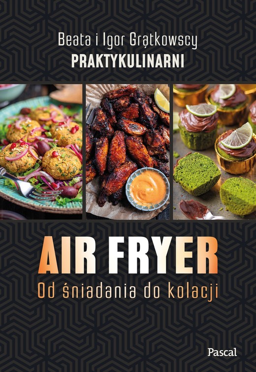 okładka Air fryer. Od śniadania do kolacji książka | Beata Grątkowska, Igor Grątkowski