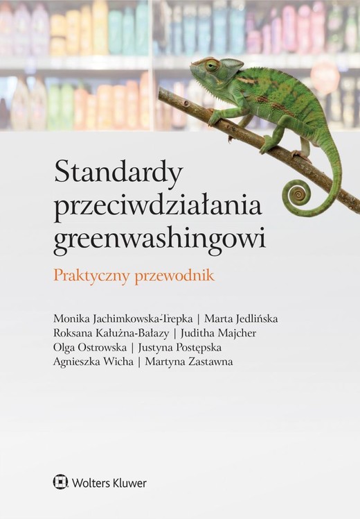 okładka Standardy przeciwdziałania greenwashingowi. Praktyczny przewodnik książka | Justyna Postępska, Martyna Zastawna, Olga Ostrowska, Agnieszka Wicha, Juditha Majcher, Opracowanie zbiorowe