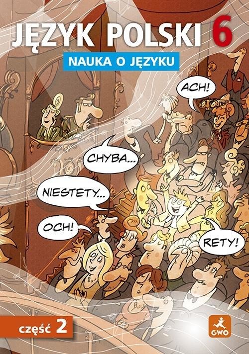 okładka Język polski SP Nauka O Języku 6/2 ćw. książka | Anna Halasz, Piotr Borys