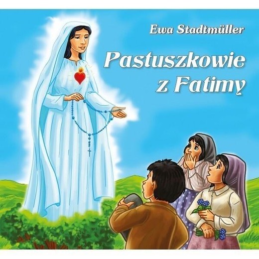 okładka Pastuszkowie z Fatimy książka | Ewa Stadtmuller, Łukasz Zabdyr