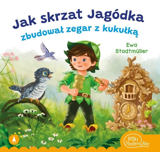 okładka Jak skrzat Jagódka zbudował zegar z kukułką książka | Ewa Stadtmuller