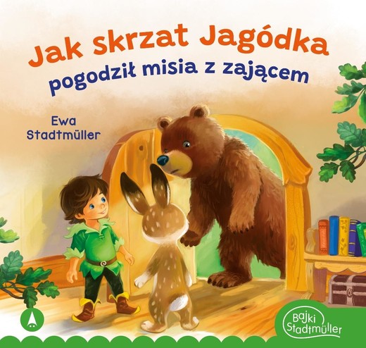 okładka Jak skrzat Jagódka pogodził misia z zającem książka | Ewa Stadtmuller