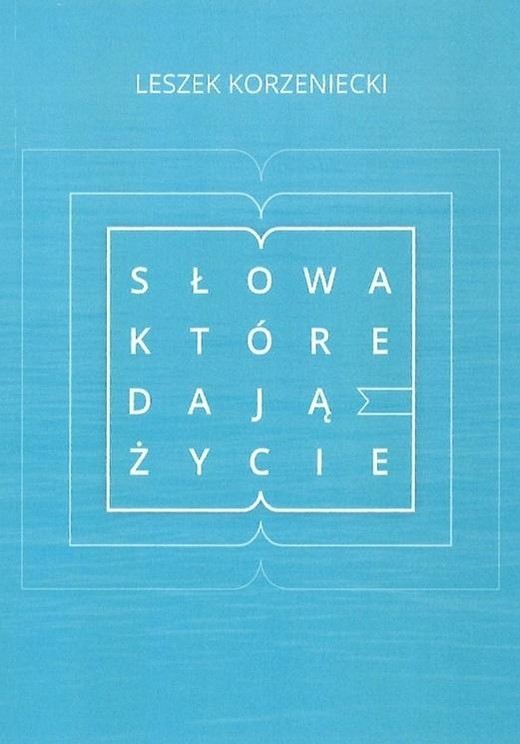 okładka Słowa, które darzą życiem książka | Leszek Korzeniecki