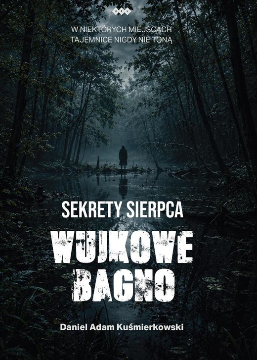 okładka Sekrety Sierpca. Wujkowe Bagno książka | Kuśmierkowski DanielAdam