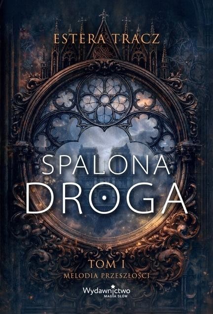 okładka Spalona droga T.1 Melodia przeszłości książka | Estera Tracz