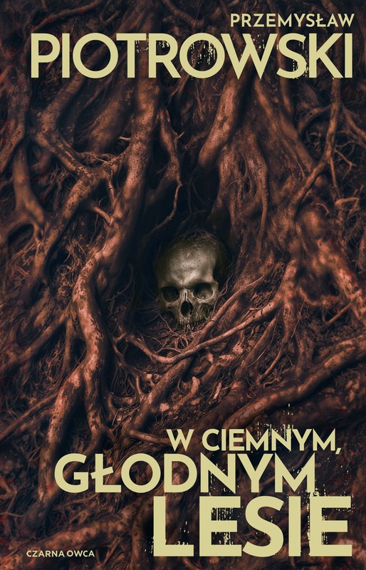 okładka W ciemnym, głodnym lesie książka | Przemysław Piotrowski