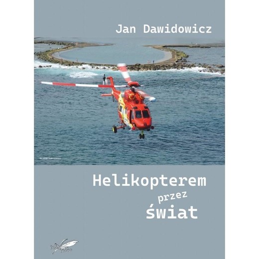 okładka Helikopterem przez świat książka | Jan Dawidowicz
