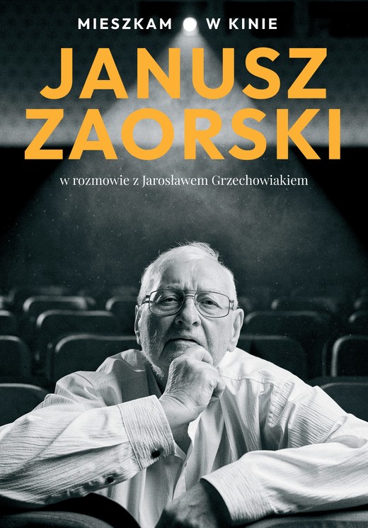 okładka Mieszkam w kinie książka | Grzechowiak Jarosław, Janusz Zaorski