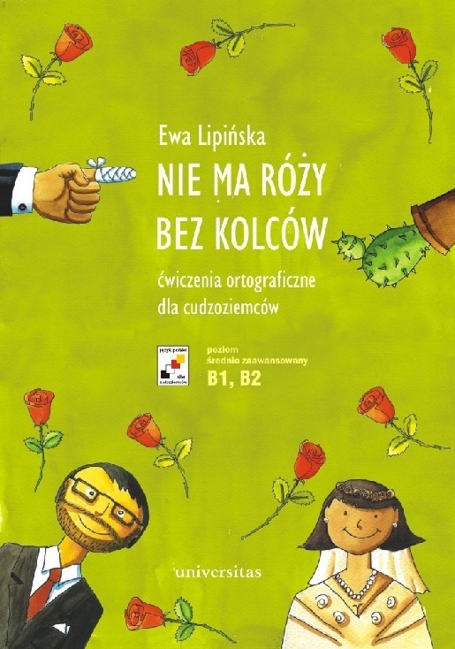 okładka Nie ma róży bez kolców. Ćwiczenia ortograficzne dla cudzoziemców (B1, B2) książka | Ewa Lipińska