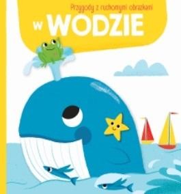 okładka Przygody z ruchomymi obrazkami: W wodzie książka | Praca Zbiorowa