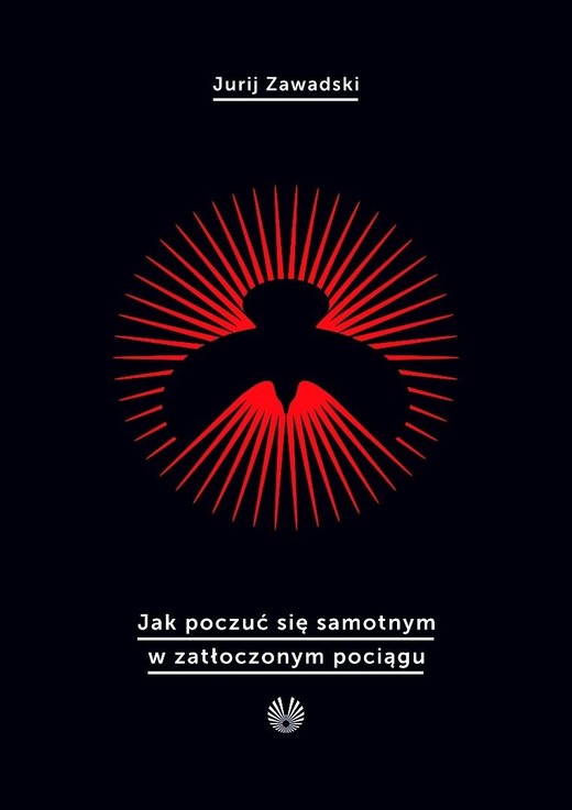 okładka Jak poczuć się samotnym w zatłoczonym pociągu książka | Jurij Zawadski