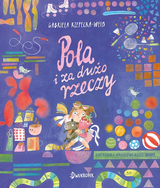 okładka Pola i za dużo rzeczy książka | Gabriela Rzepecka-Weiss