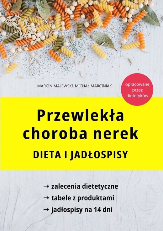 okładka Przewlekła choroba nerek. Dieta i jadłospisy książka | Marcin Majewski, Michał Marciniak