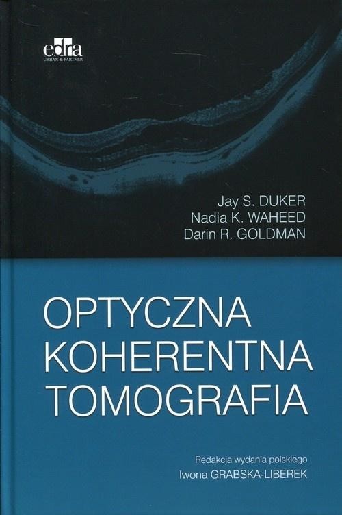 okładka Optyczna tomografia koherentna książka | Goldman DarinR., Waheed NadiaK., Duker JayS.