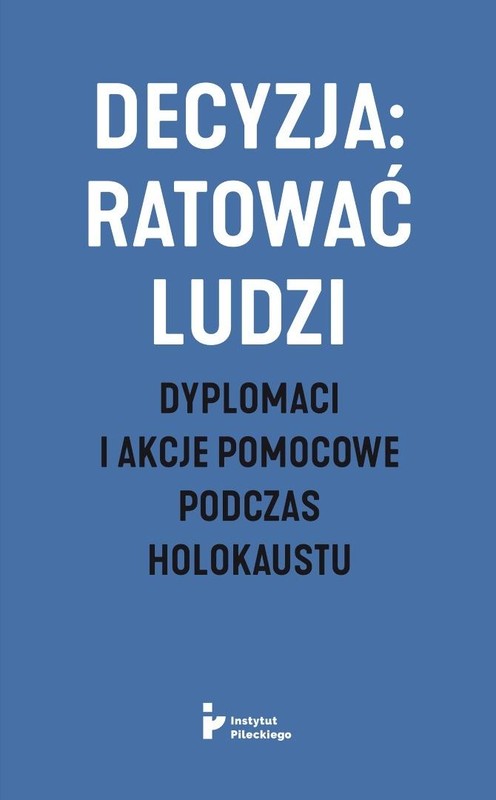 okładka Decyzja: ratować ludzi. Dyplomaci i akcje... książka | Aleksandra Korzycka, Ewelina Czarnowska
