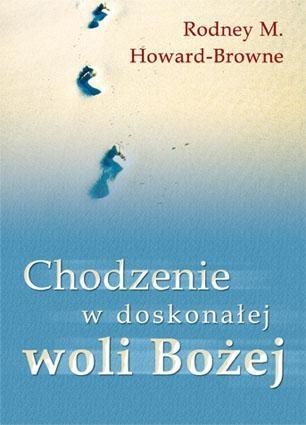 okładka Chodzenie w doskonałej woli Bożej książka | Rodney M.HowardBrowne